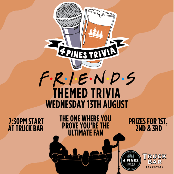 Friends Themed Trivia at 4 Pines Truck Bar!