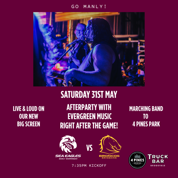 Manly Sea Eagles VS. Brisbane Broncos - with Evergreen Music Afterparty!