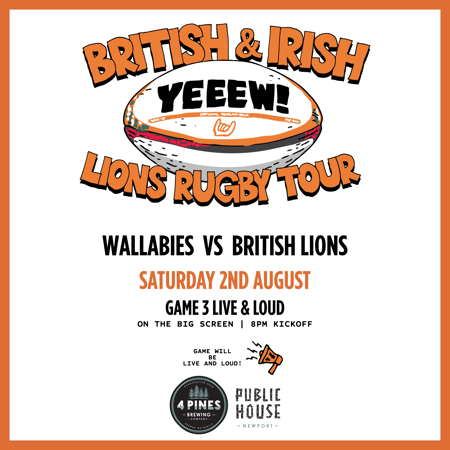 Wallabies VS. British & Irish Lions Game 3 at 4 Pines Public House Newport